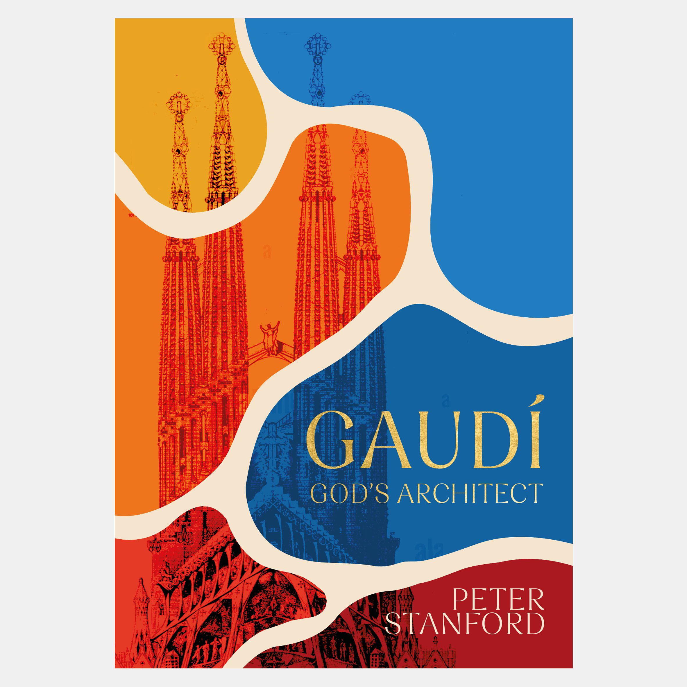 Gaudí: God's Architect by Peter Stanford